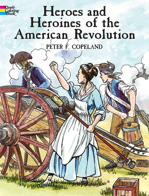 Heroes and Heroines of the American Revolution 0486433242 Book Cover