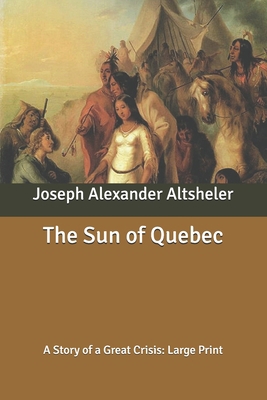 The Sun of Quebec: A Story of a Great Crisis: L... B087SGBW2K Book Cover