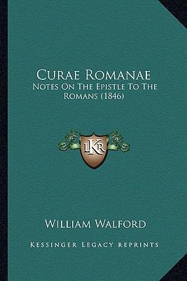 Curae Romanae: Notes On The Epistle To The Roma... 1166465942 Book Cover