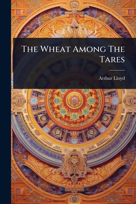 The Wheat Among The Tares 1024932389 Book Cover