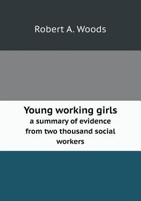 Young working girls a summary of evidence from ... 5518609329 Book Cover