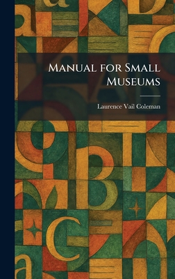 Manual for Small Museums 1025820444 Book Cover