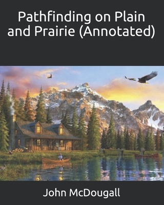 Pathfinding on Plain and Prairie (Annotated) B08HPPGDN7 Book Cover