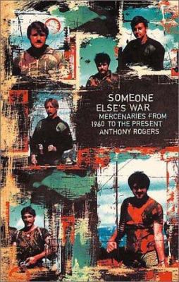 Someone Else's War: Mercenaries from 1960 to th... 0004720784 Book Cover