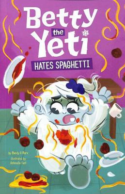 Betty the Yeti Hates Spaghetti 1398252611 Book Cover