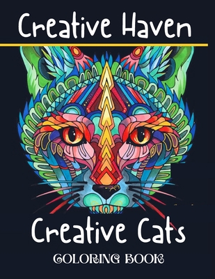 Creative Haven Creative Cats Coloring Book: Creative Cat Haven Coloring Book For Kids and adults