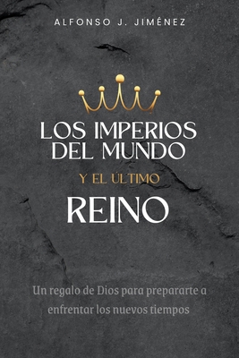 Los Imperios del Mundo Y El Ultimo Reino 1685704115 Book Cover