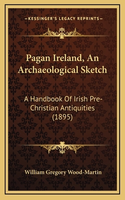 Pagan Ireland, An Archaeological Sketch: A Hand... 1169144160 Book Cover