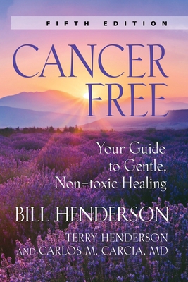 Cancer-Free: Your Guide to Gentle, Non-Toxic He... 1601451830 Book Cover