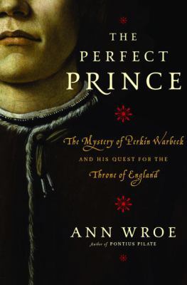 The Perfect Prince: The Mystery of Perkin Warbe... 1400060338 Book Cover