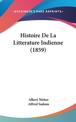 Histoire de La Litterature Indienne (1859) [French] 1160679444 Book Cover