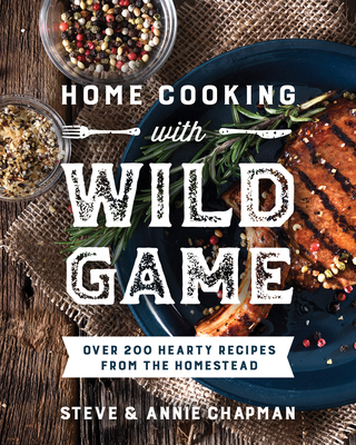 Home Cooking with Wild Game: Over 200 Hearty Re... 0736988998 Book Cover