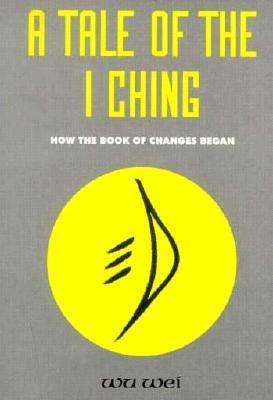 A Tale of the I Ching: The Beginning of the Boo... 0943015081 Book Cover