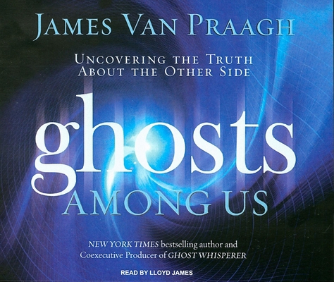 Ghosts Among Us: Uncovering the Truth about the... 1400107288 Book Cover