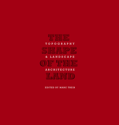 The Shape of the Land: Topography & Landscape A... 1957183241 Book Cover