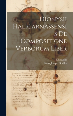 Dionysii Halicarnassensis De Compositione Verbo... [Greek, Ancient (to 1453)] 1020284161 Book Cover