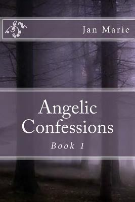 Angelic Confessions 1492207772 Book Cover