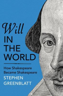 Will In The World: How Shakespeare Became Shake... 1847922961 Book Cover