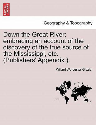 Down the Great River; embracing an account of t... 1241335451 Book Cover