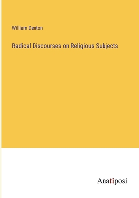 Radical Discourses on Religious Subjects 3382133261 Book Cover