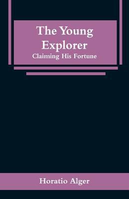 The Young Explorer: Claiming His Fortune 9353296161 Book Cover