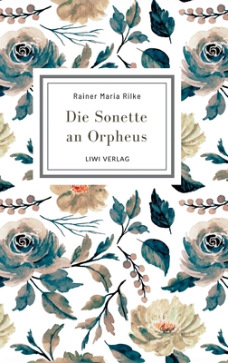 Rainer Maria Rilke: Die Sonette an Orpheus. Vol... [German] 3965429809 Book Cover