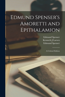 Edmund Spenser's Amoretti and Epithalamion: A C... 101553676X Book Cover