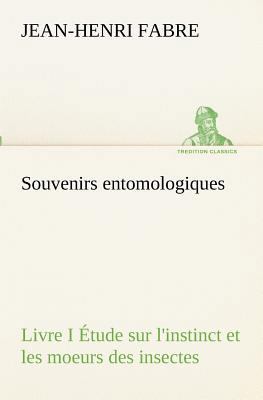 Souvenirs entomologiques - Livre I Étude sur l'... [French] 3849131815 Book Cover