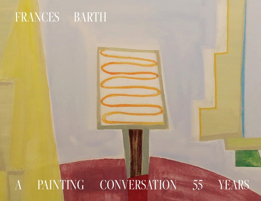 Frances Barth A Painting Conversation: 55 Years B0F2ZM8FWJ Book Cover