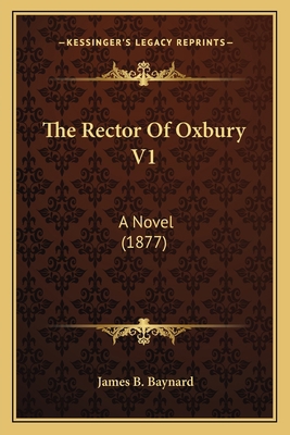 The Rector Of Oxbury V1: A Novel (1877) 1165100789 Book Cover