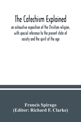The catechism explained: an exhaustive expositi... 9354037623 Book Cover