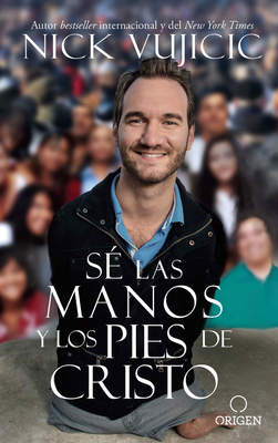 Sé Las Manos Y Los Pies de Cristo: Comparte El ... [Spanish] 1947783130 Book Cover