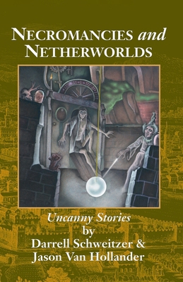 Necromancies and Netherworlds: Uncanny Stories 1880448661 Book Cover