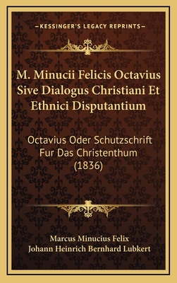 M. Minucii Felicis Octavius Sive Dialogus Chris... [Latin] 1165504774 Book Cover