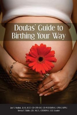 Doulas' Guide to Birthing Your Way 1939807565 Book Cover