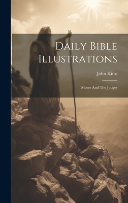 Daily Bible Illustrations: Moses And The Judges 1020222441 Book Cover