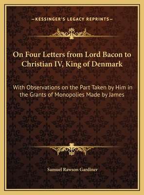 On Four Letters from Lord Bacon to Christian IV... 1169664857 Book Cover