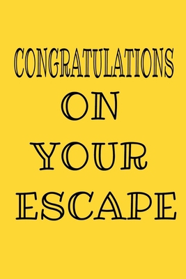 Congratulations On Your Escape: Funny NoteBook ... 1675306443 Book Cover