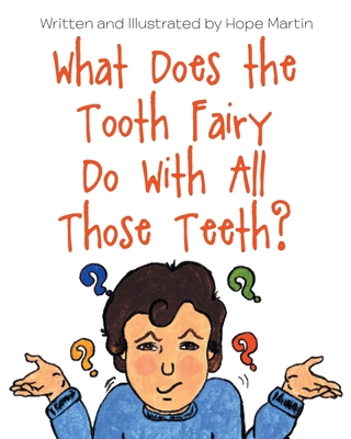 What Does the Tooth Fairy Do With All Those Teeth? 1646285751 Book Cover