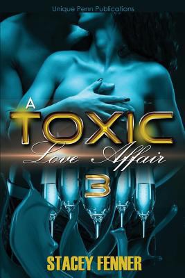 A Toxic Love Affair Part 3: A Toxic Love Affair 3 1533083134 Book Cover