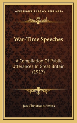 War-Time Speeches: A Compilation of Public Utte... 1165171376 Book Cover