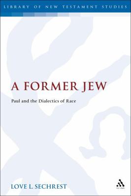 A Former Jew: Paul and the Dialectics of Race 0567462749 Book Cover
