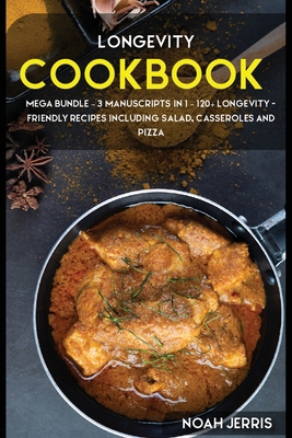 Longevity Cookbook: MEGA BUNDLE - 3 Manuscripts... 1664018530 Book Cover