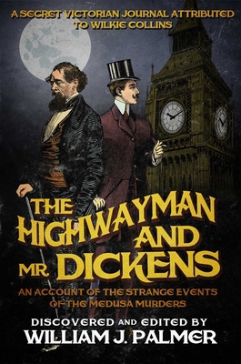 The Highwayman and Mr. Dickens: An Account of t... 1682301389 Book Cover