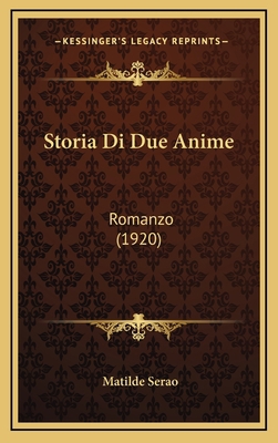 Storia Di Due Anime: Romanzo (1920) [Italian] 1166852016 Book Cover