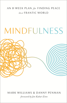 Mindfulness: An Eight-Week Plan for Finding Pea... 1609618955 Book Cover