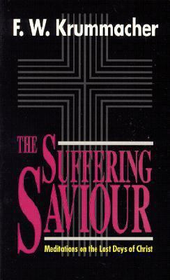The Suffering Saviour: Meditations on the Last ... 0825430585 Book Cover