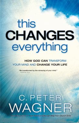 This Changes Everything: How God Can Transform ... 0800797442 Book Cover