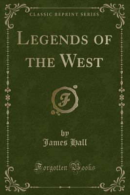 Legends of the West (Classic Reprint) 145101564X Book Cover