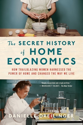 The Secret History of Home Economics: How Trail... 1324021861 Book Cover